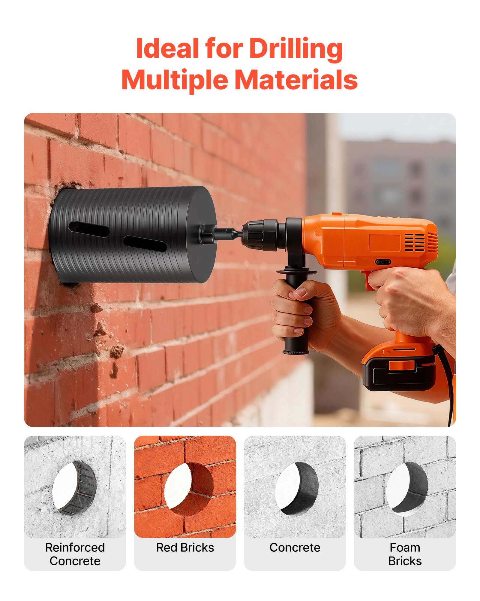 Ideal for Drilling Multiple Materials

- Reinforced Concrete
- Red Bricks
- Concrete
- Foam Bricks