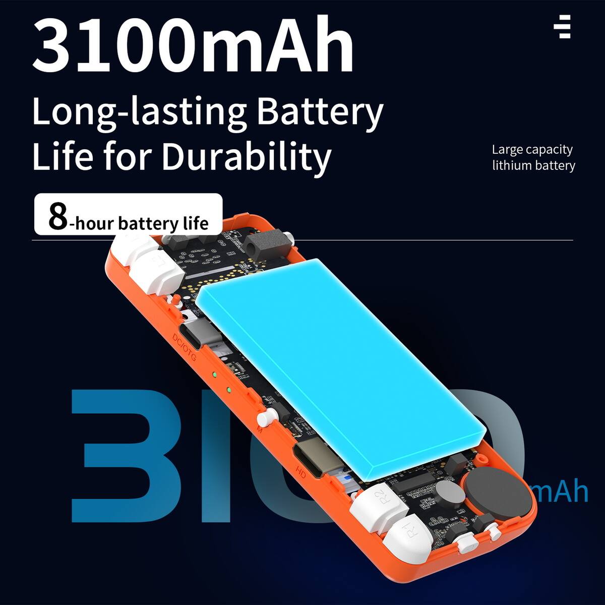 3100mAh  
Long-lasting Battery Life for Durability  

8-hour battery life  

Large capacity lithium battery  

3100mAh