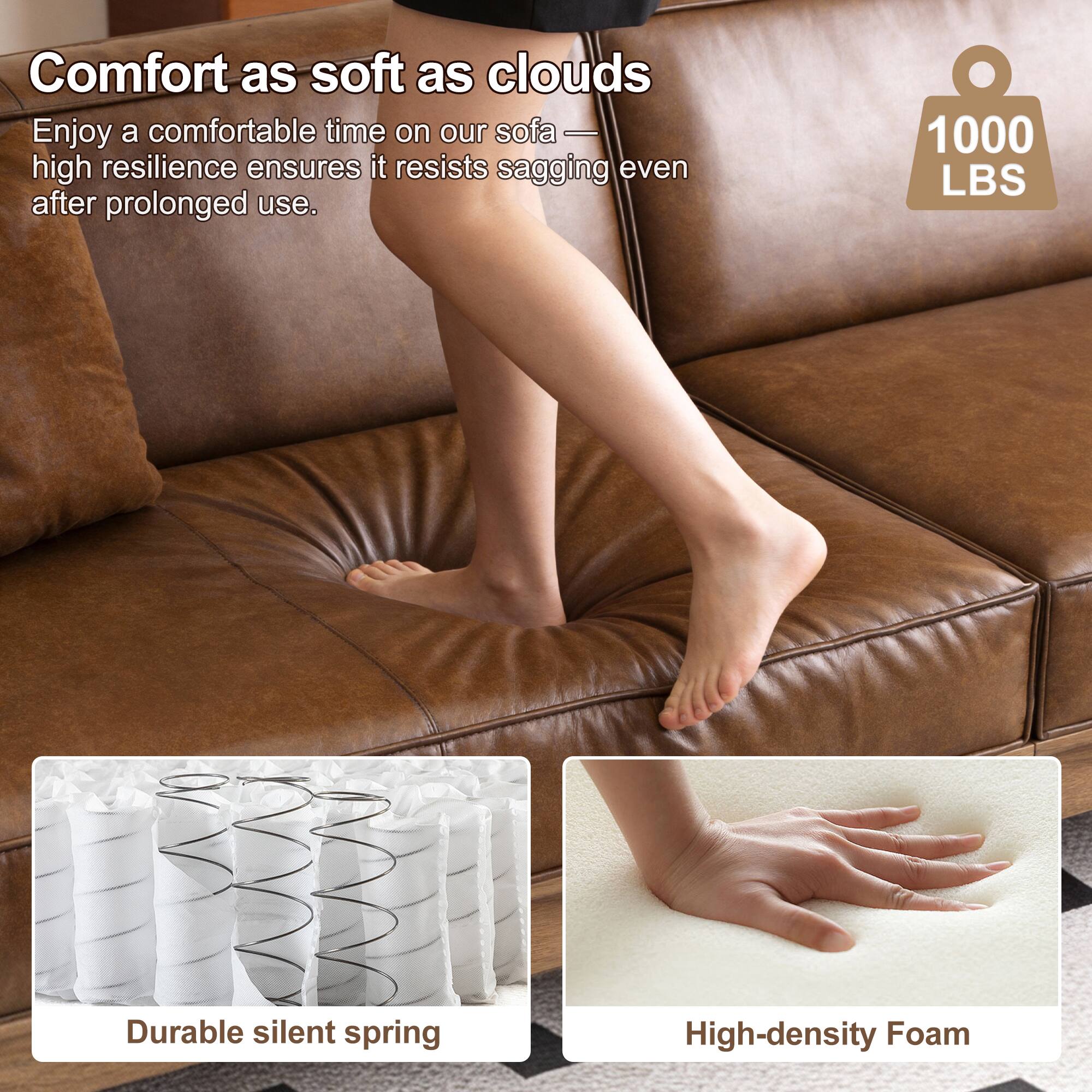 Comfort as soft as clouds

Enjoy a comfortable time on our sofa - high resilience ensures it resists sagging even after prolonged use.

1000 LBS

Durable silent spring

High-density Foam