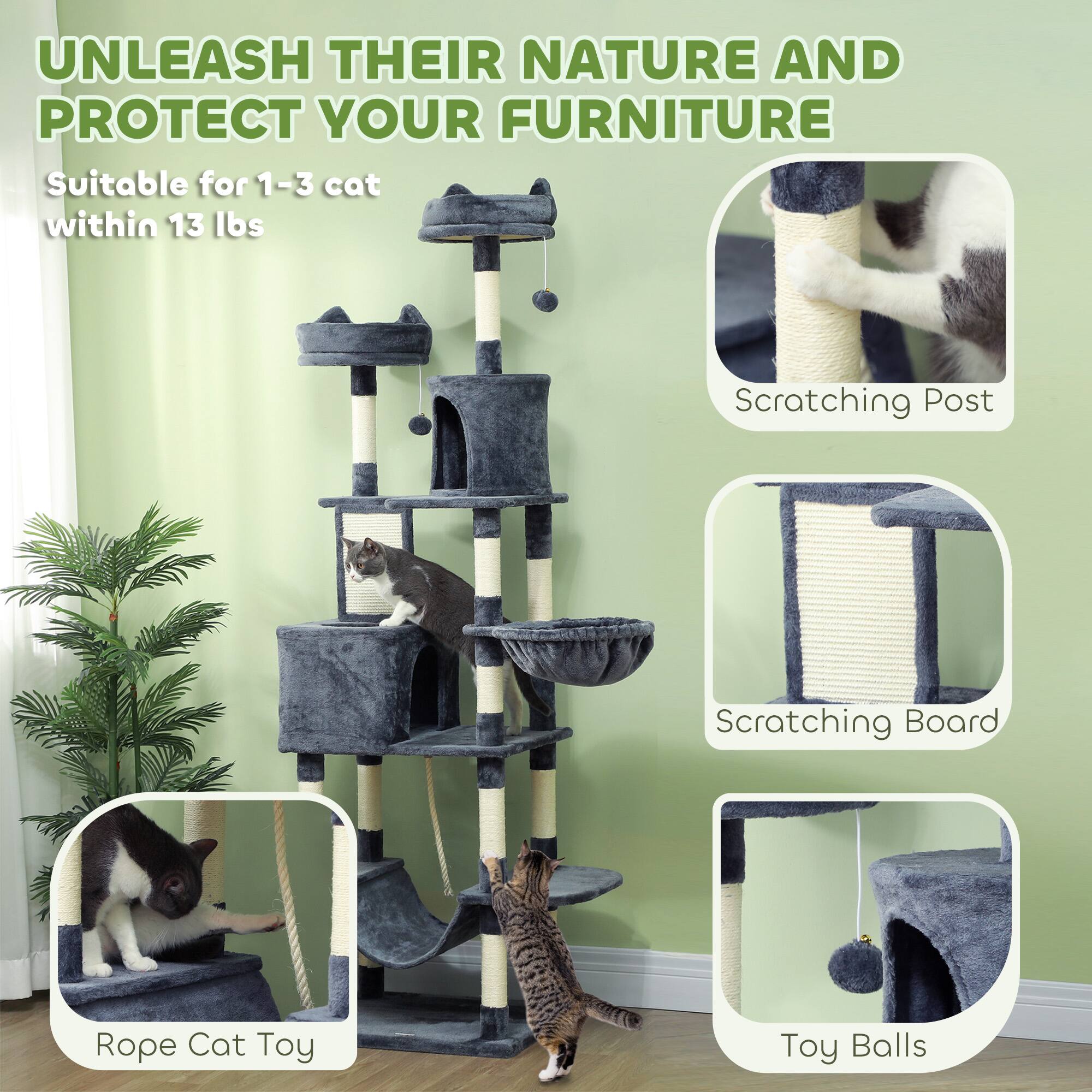UNLEASH THEIR NATURE AND PROTECT YOUR FURNITURE

Suitable for 1-3 cats within 13 lbs

- Scratching Post
- Scratching Board
- Rope Cat Toy
- Toy Balls