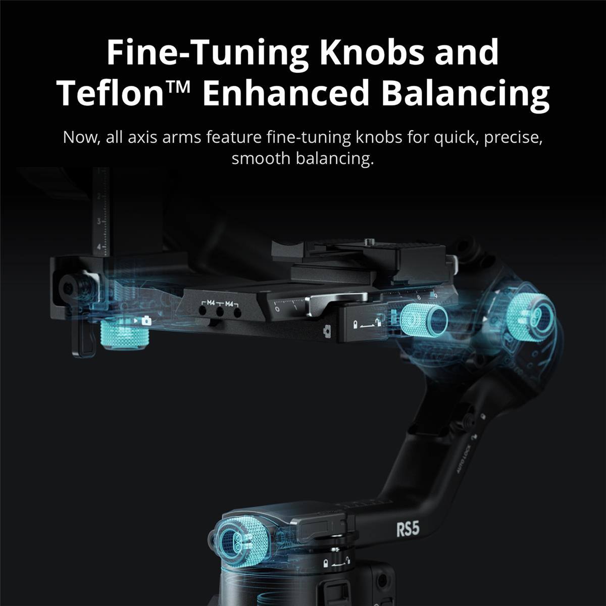 Fine-Tuning Knobs and Teflon™ Enhanced Balancing

Now, all axis arms feature fine-tuning knobs for quick, precise, smooth balancing.

MA M4 SOTOLY RS5