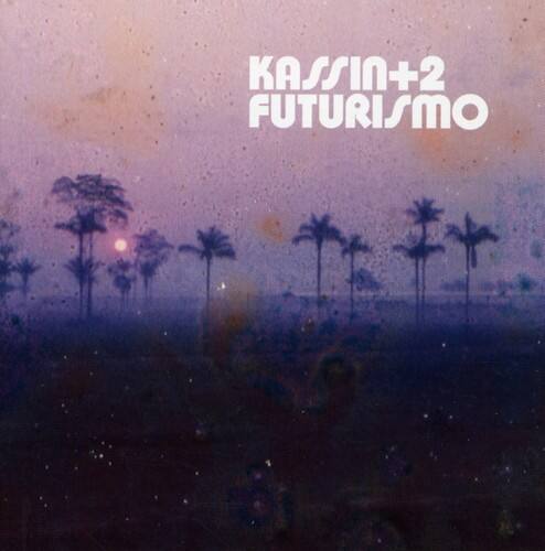 KASSIN+2  
FUTURISMO