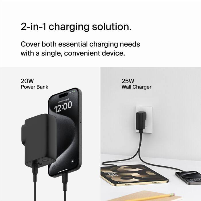 2-in-1 charging solution.

Cover both essential charging needs with a single, convenient device.

20W Power Bank

25W Wall Charger

100% Charged 12:00