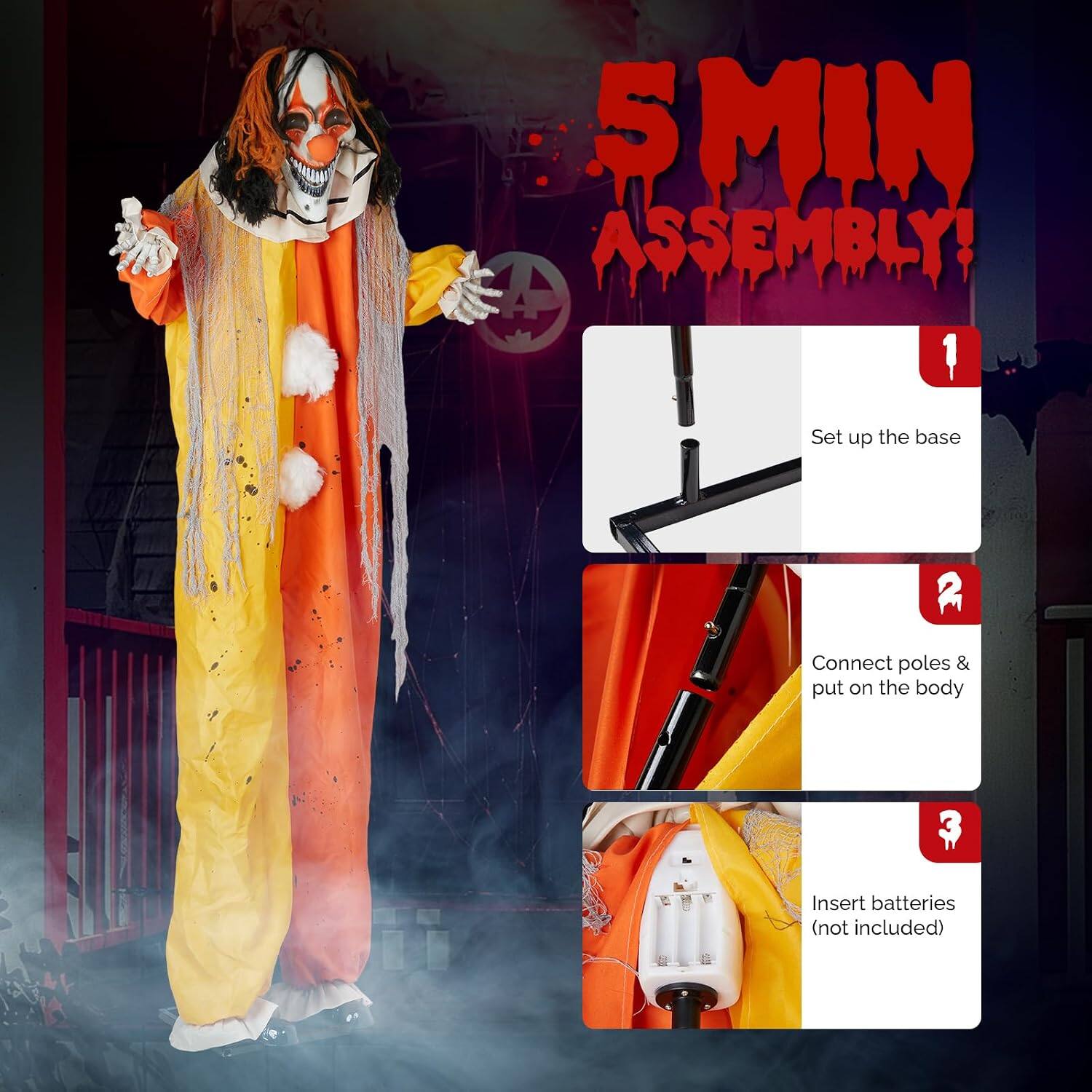 5 MIN ASSEMBLY!  
1. Set up the base  
2. Connect poles & put on the body  
3. Insert batteries (not included)