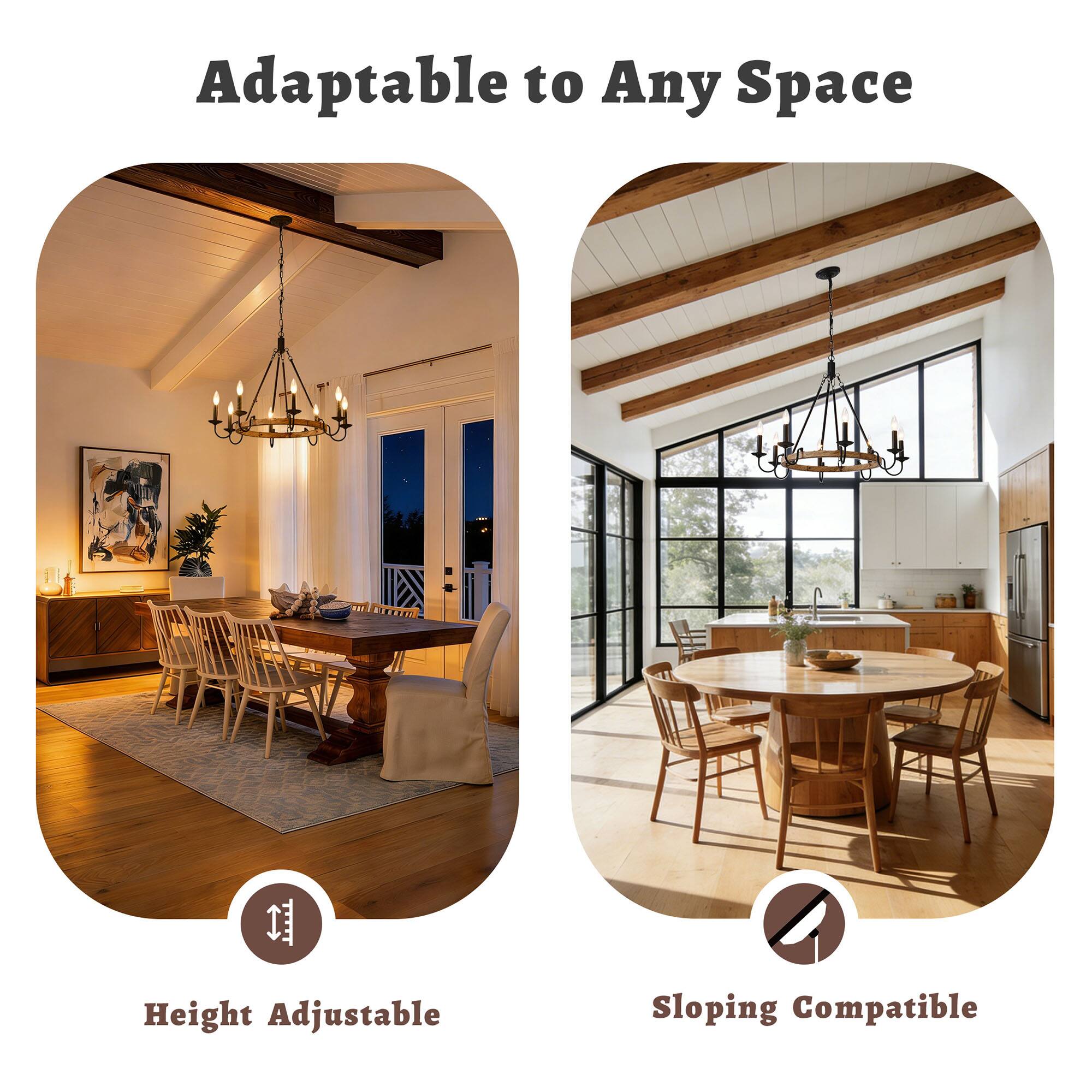 Adaptable to Any Space

Height Adjustable

Sloping Compatible