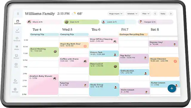 Williams Family
2:15 PM
68°
**Calendar**
- Mom 2/5
- Dad 4/4
- Liam 2/3
- Harper 2/4
**Tue 4**
- Camping Trip
**Wed 5**
- Camping Trip
- Dog's Big Bath Day! 9:15 - 10:15 AM
- Coffee with Diane 11:30 AM - 1 PM
- History Test 10:30 - 11:30 AM
- Pest Control 12:15 - 2:15 PM
- Pep Rally! 11 AM - 12:30 PM
- Amelia's Baby Shower 2 - 5 PM
- Tutoring 3 - 4 PM
- Study Group 3:15 - 5:15 PM
- Orthodontist 1:15 - 2:15 PM
- Violin Lesson 4 - 5 PM
**Thu 6**
- Drop Off Dry Cleaning 8:30 - 9:30 AM
- Board Meeting 10 AM - 11:
