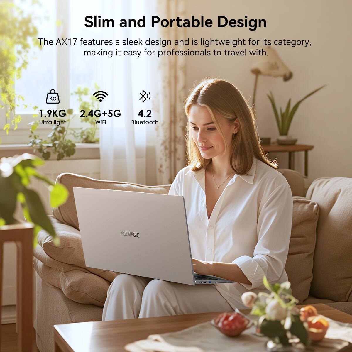 Slim and Portable Design

The AX17 features a sleek design and is lightweight for its category, making it easy for professionals to travel with.

- 1.9KG Ultra light
- 2.4G+5G WiFi
- 4.2 Bluetooth
