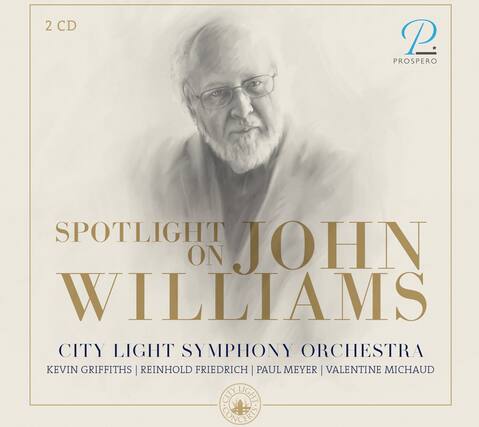 2 CD
SPOTLIGHT ON JOHN WILLIAMS
CITY LIGHT SYMPHONY ORCHESTRA
KEVIN GRIFFITHS | REINHOLD FRIEDRICH | PAUL MEYER | VALENTINE MICHAUD
PROSPERO