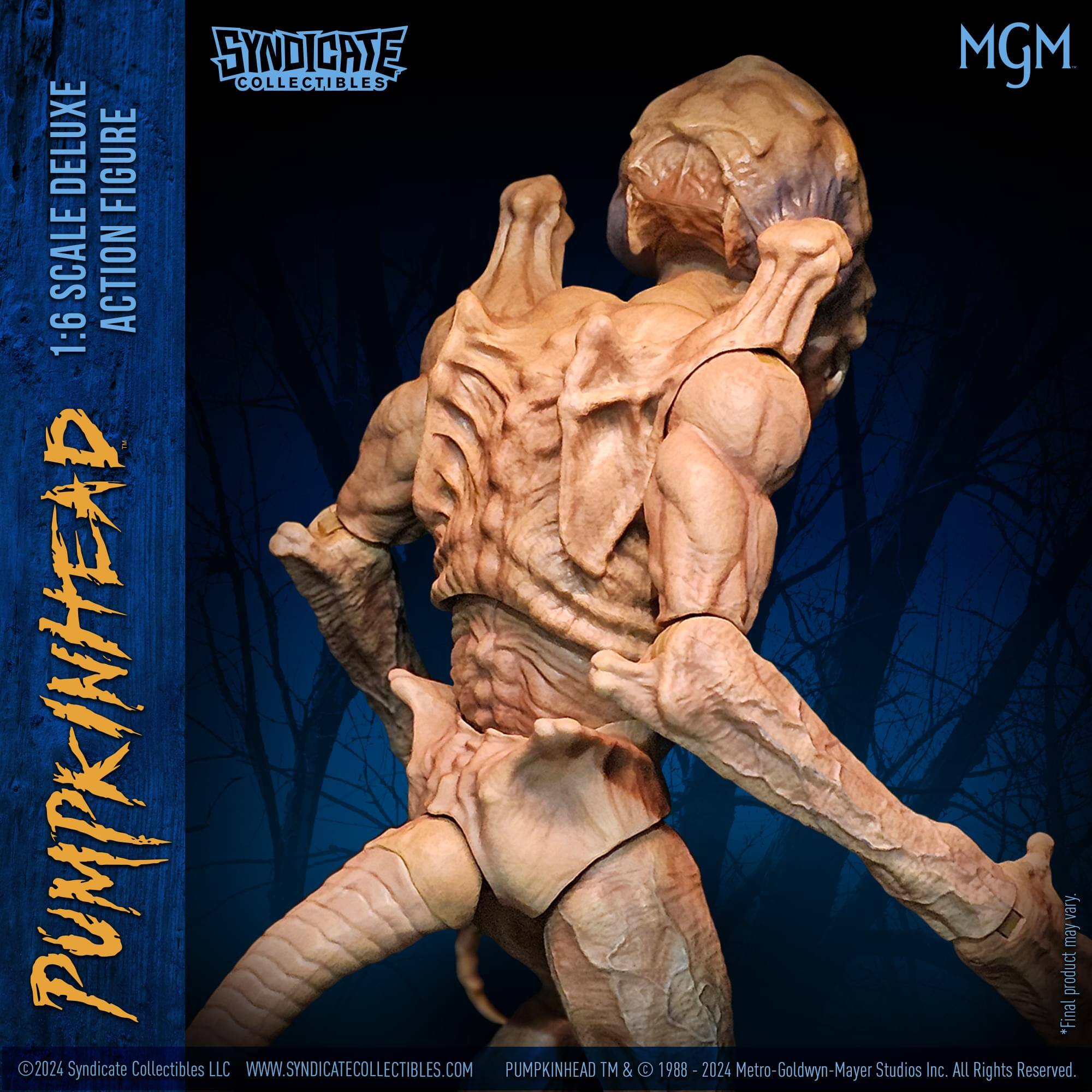 SYNDICATE MGM COLLECTIBLES DELUXE FIGURE SCALE ACTION 1:6 PUMPKINHEAD  
*Final product may vary*  
SYNDICATE COLLECTIBLES LLC  
WWW.SYNDICATECOLLECTIBLES.COM  
PUMPKINHEAD™ & © 1988 - 2024 Metro-Goldwyn-Mayer Studios Inc. All Rights Reserved.