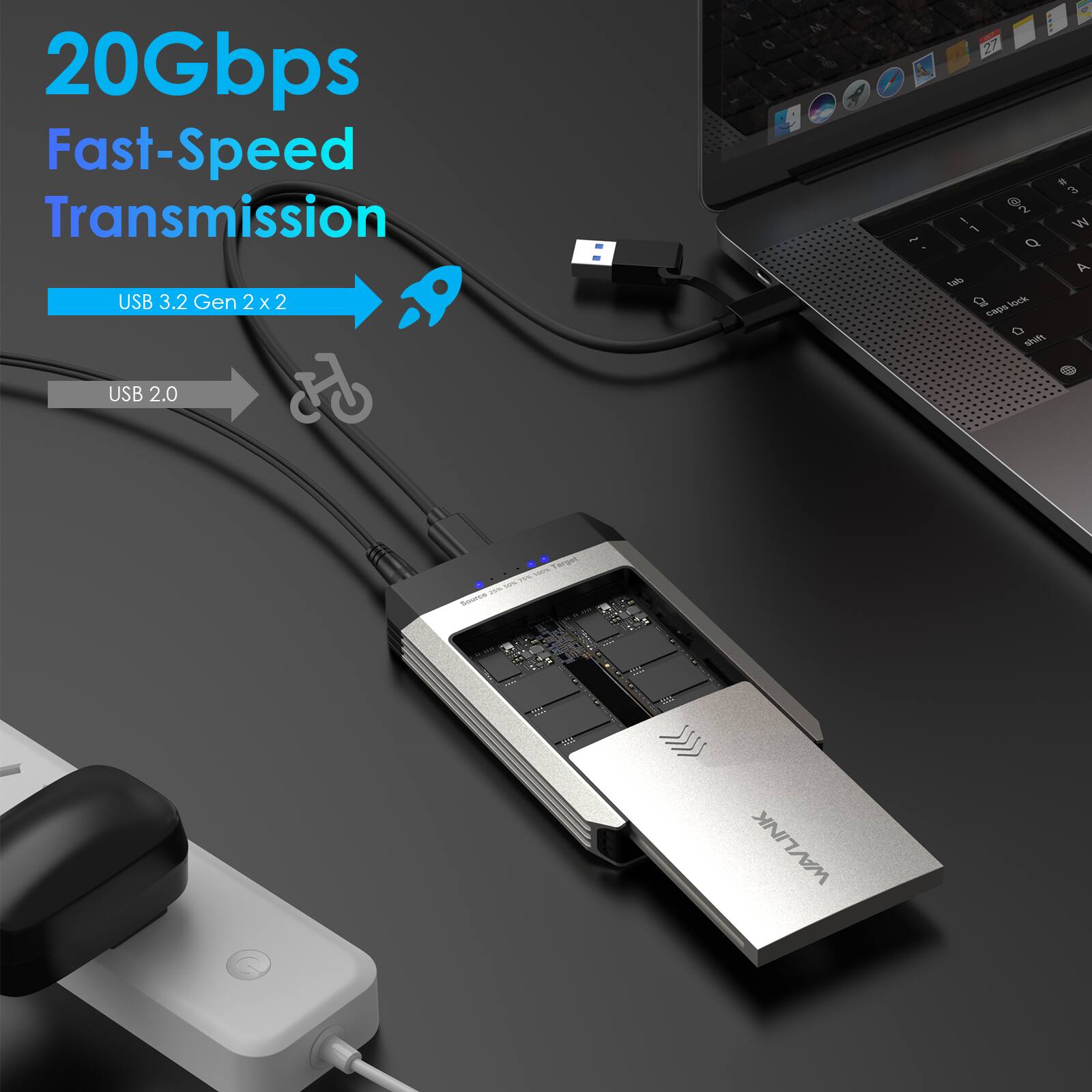 20Gbps Fast-Speed Transmission  
USB 3.2 Gen 2 x 2  
USB 2.0  
WAVLINK
