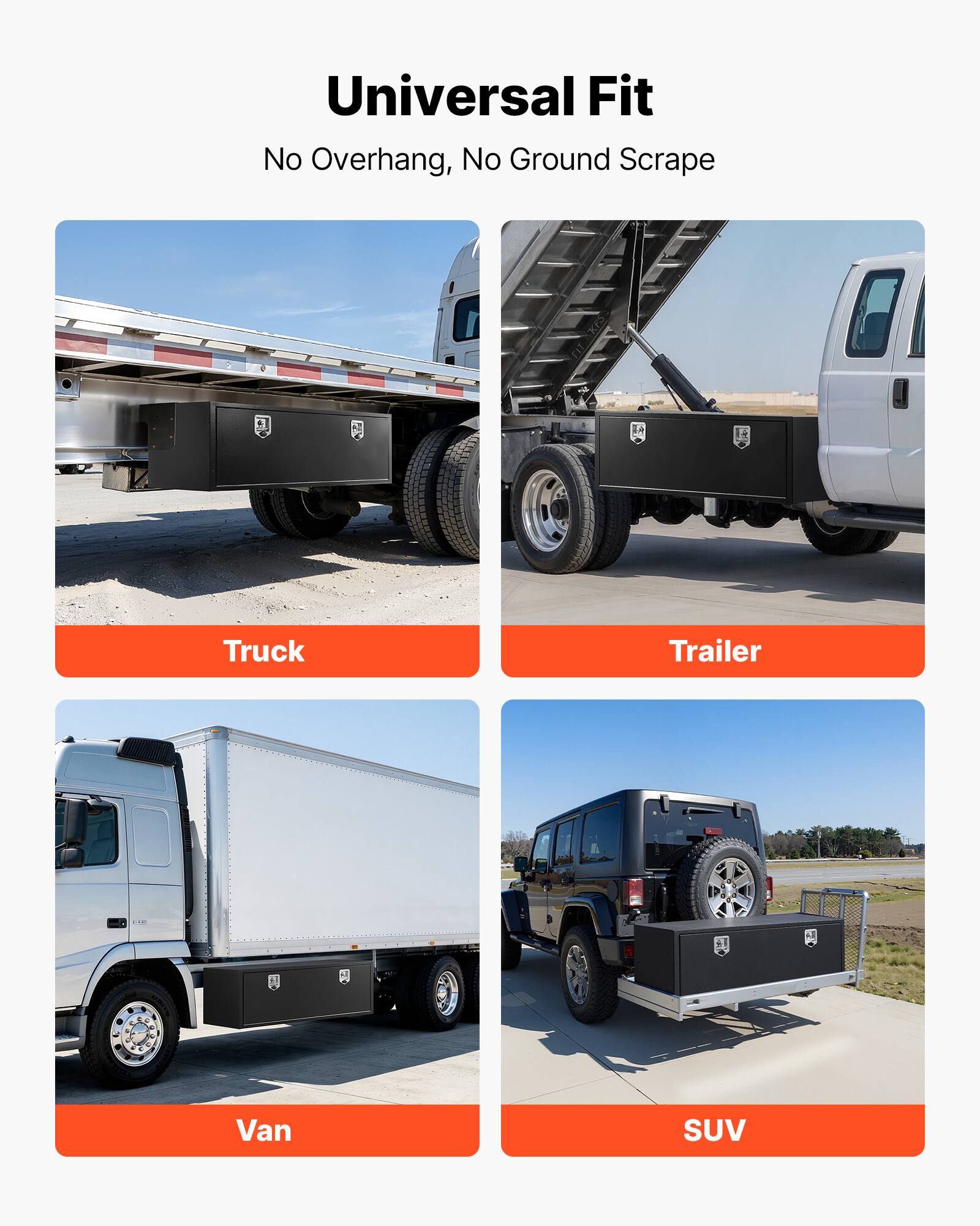 Universal Fit  
No Overhang, No Ground Scrape  

Truck  
Trailer  
Van  
SUV