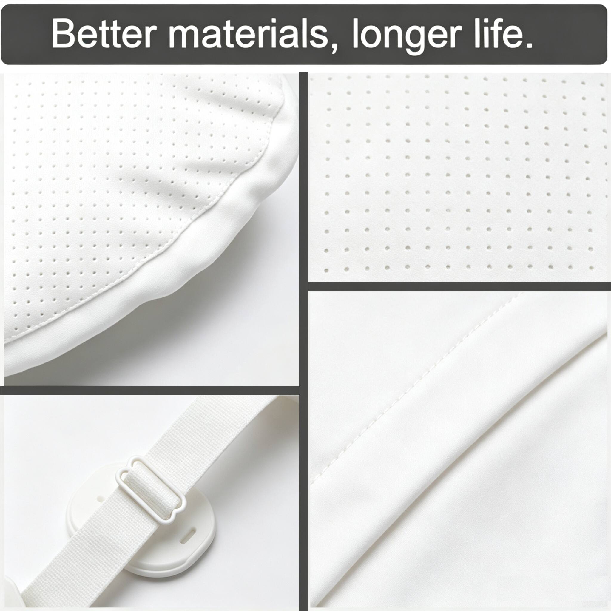 Better materials, longer life.