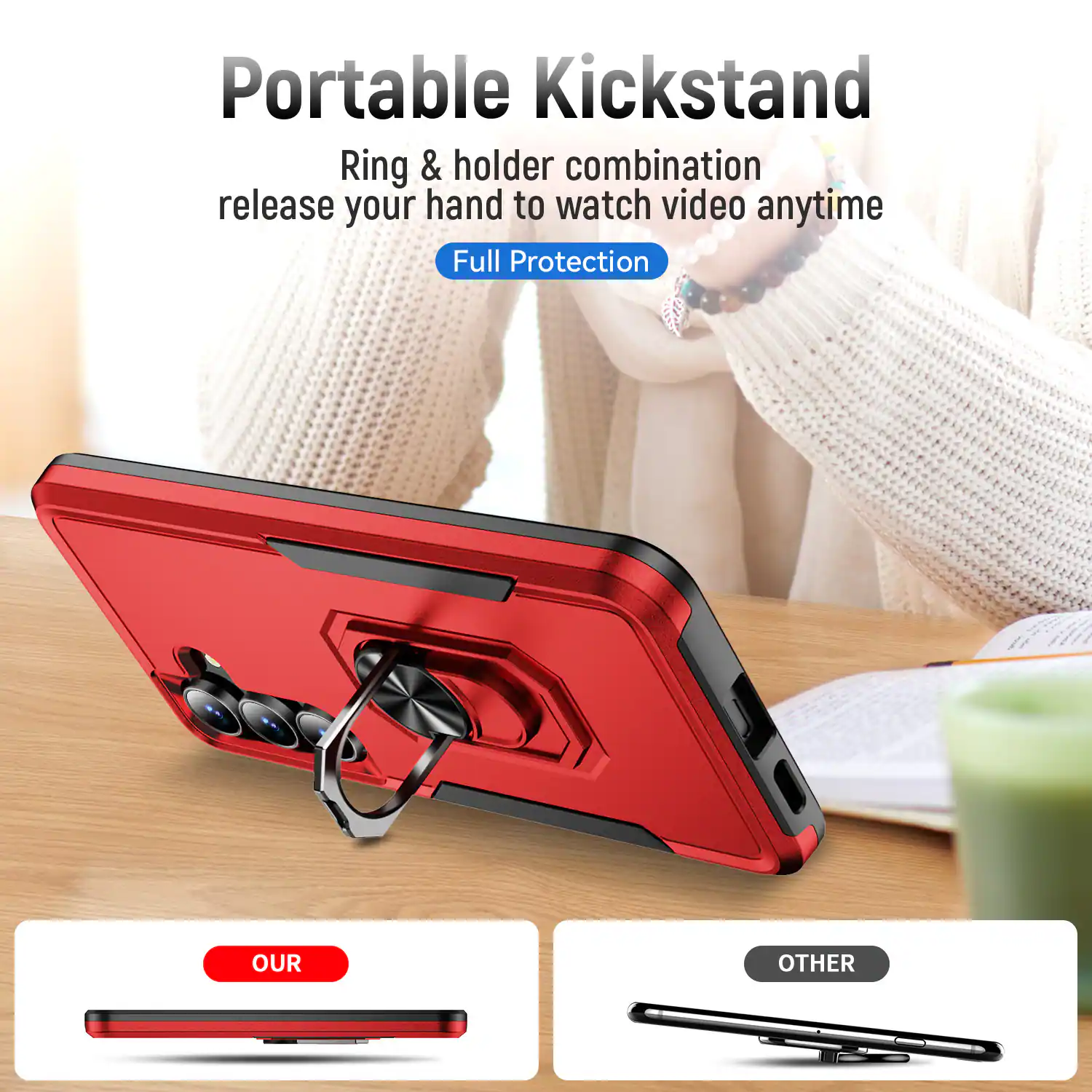 Portable Kickstand  
Ring & holder combination release your hand to watch video anytime  
Full Protection  

OUR  
OTHER