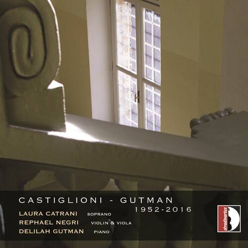 CASTIGLIONI - GUTMAN  
1952-2016  

LAURA CATRANI  
SOPRANO  

REPHAEL NEGRI  
VIOLIN & VIOLA  

DELILAH GUTMAN  
PIANO  

stradivarius