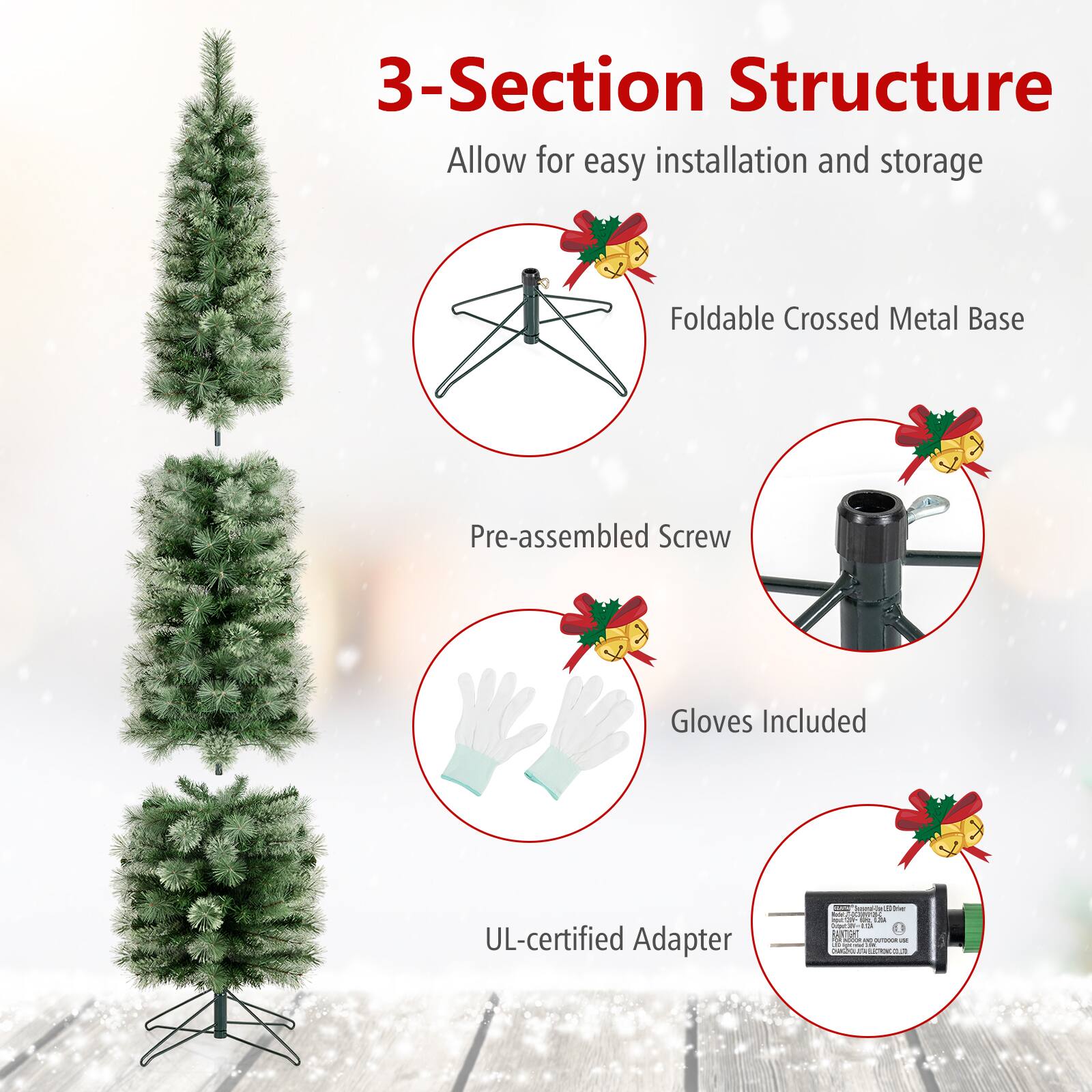 3-Section Structure  
Allow for easy installation and storage  
Foldable Crossed Metal Base  
Pre-assembled Screw  
Gloves Included  
UL-certified Adapter