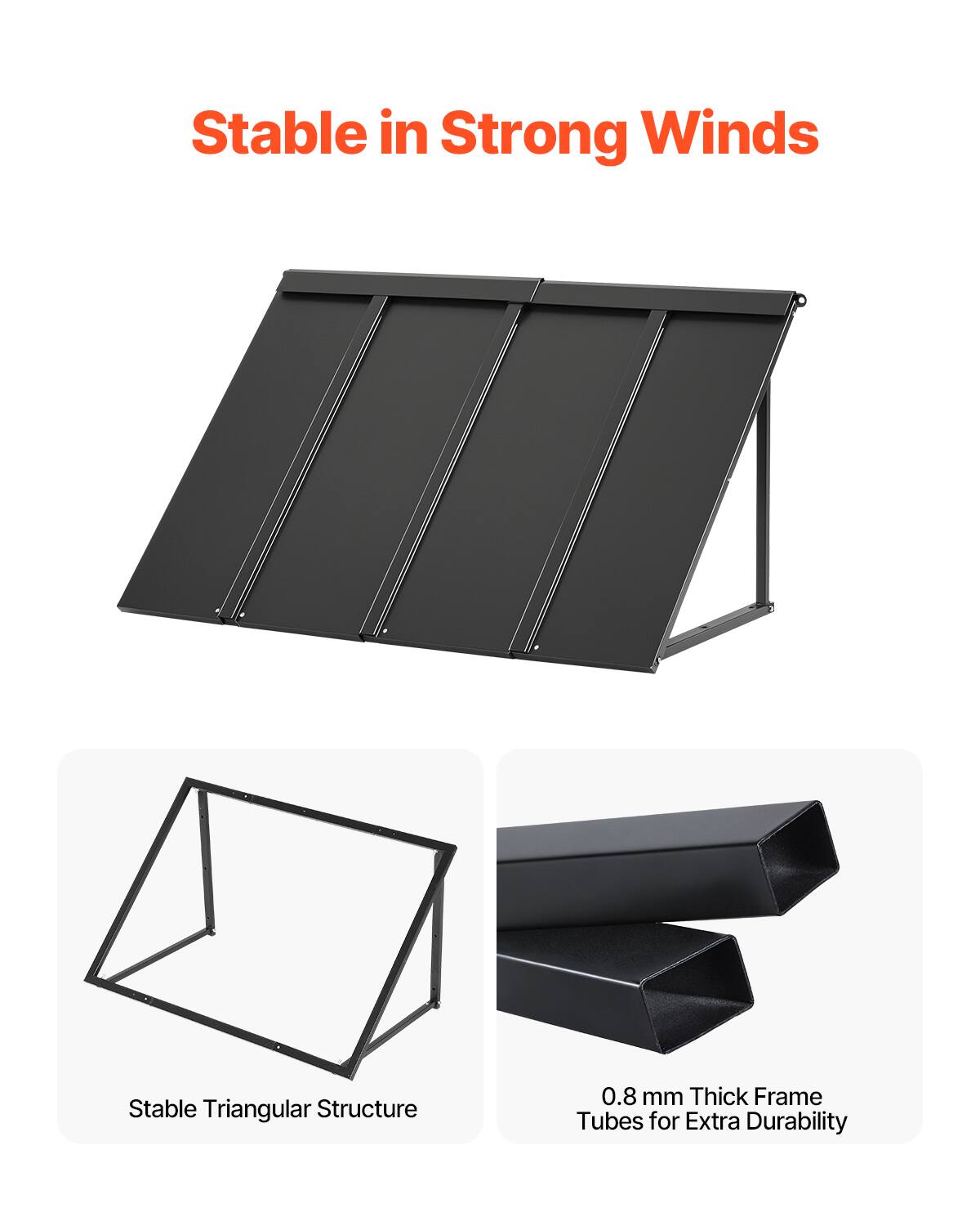 Stable in Strong Winds

Stable Triangular Structure

0.8 mm Thick Frame Tubes for Extra Durability
