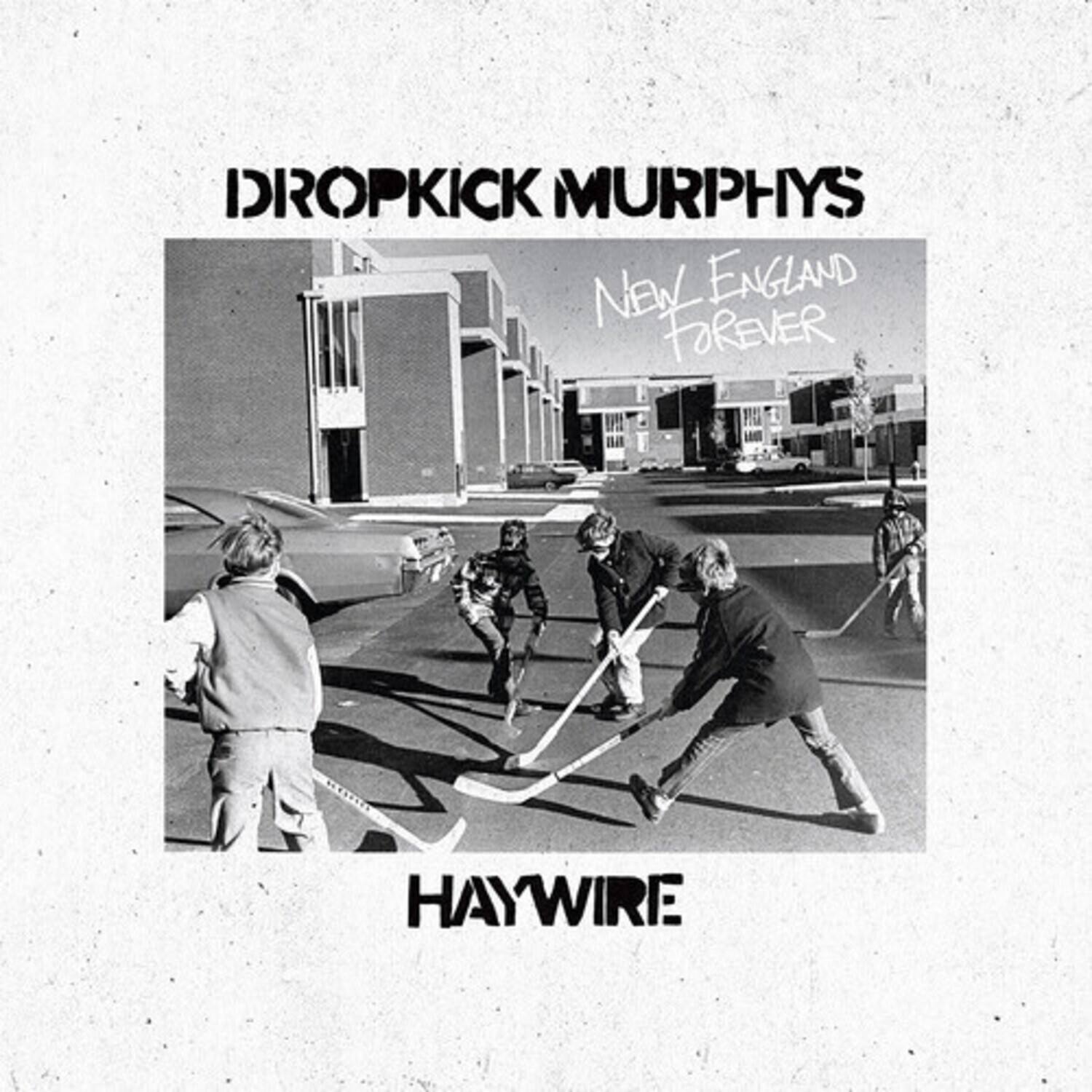 DROPKICK MURPHYS  
NEW ENGLAND FOREVER  
HAYWIRE