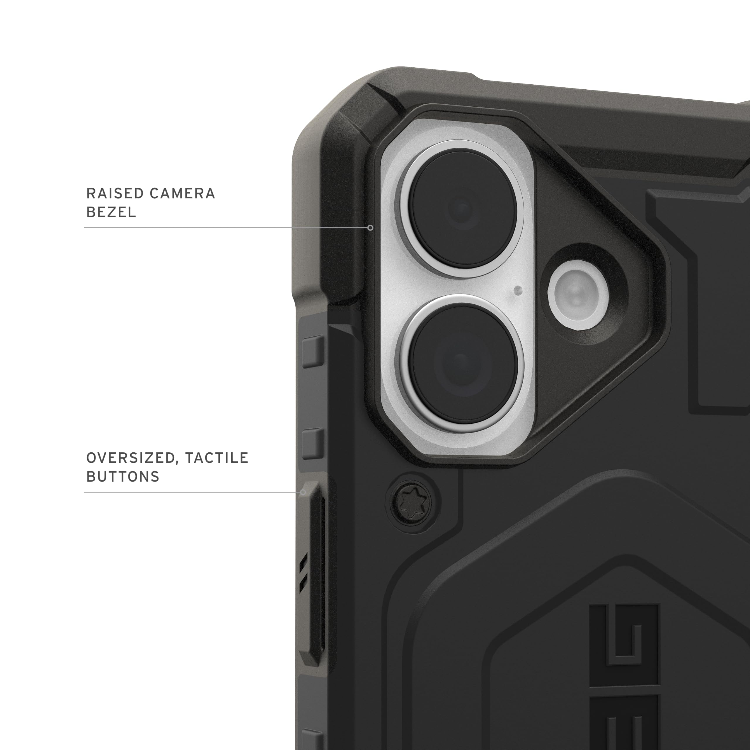 RAISED CAMERA BEZEL  
OVERSIZED, TACTILE BUTTONS