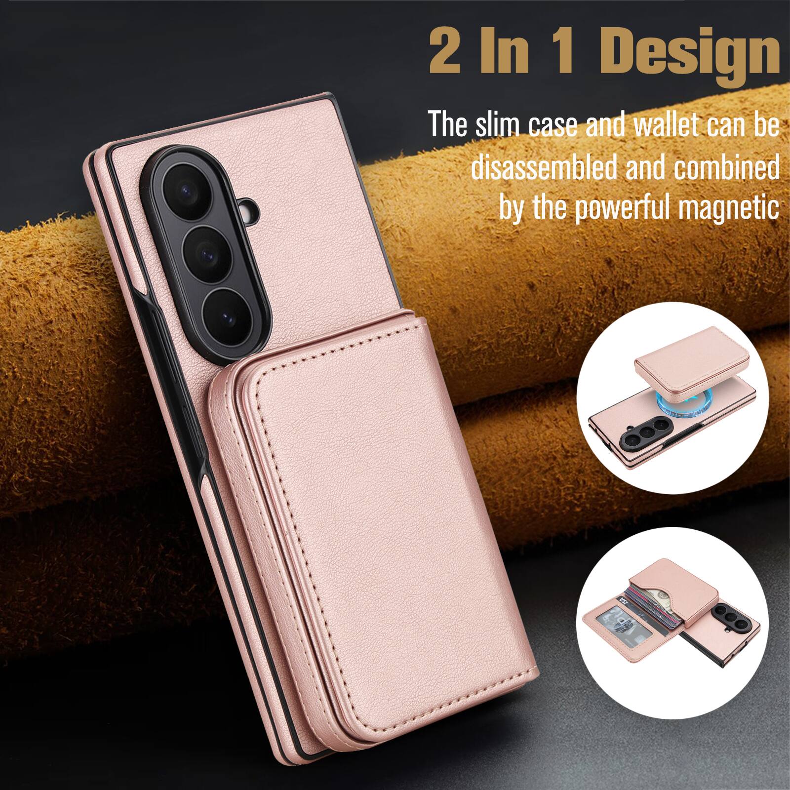 2 In 1 Design  
The slim case and wallet can be disassembled and combined by the powerful magnetic