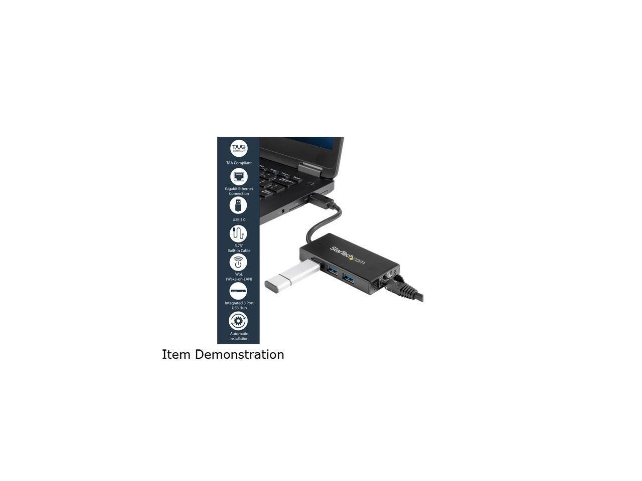 TAA7 - TAA Compliant Gigabit Ethernet Connection  
USB 3.0  
Built-in Cable  
Wake-on-LAN  
Integrated 3 Port USB Hub  
Automatic Installation  
Item Demonstration