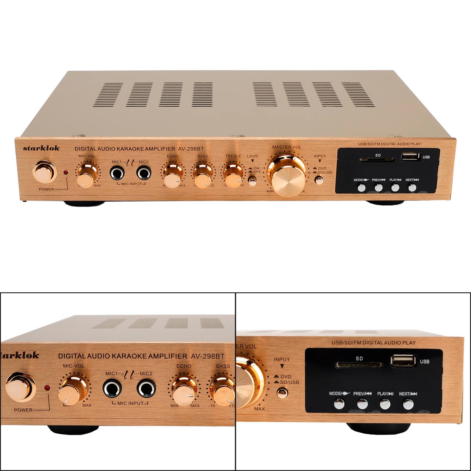 A.I A. starklok DIGITAL AUDIO KARAOKE AMPLIFIER AV-298BT

MIC VOL
MIC1 - MIC2
ECHO
BASS
TREBLE
LOUD
ON/OFF
MASTER VOL
INPUT
DVD
SD/USB

USB/SD/FM DIGITAL AUDIO PLAY
SD
USB
MODE
PREV/<<
PLAY/>>
NEXT/>>

L MIC INPUT J
MIN MAX
MIN MAX
MIN MAX
MIN MAX
MIN MAX

POWER