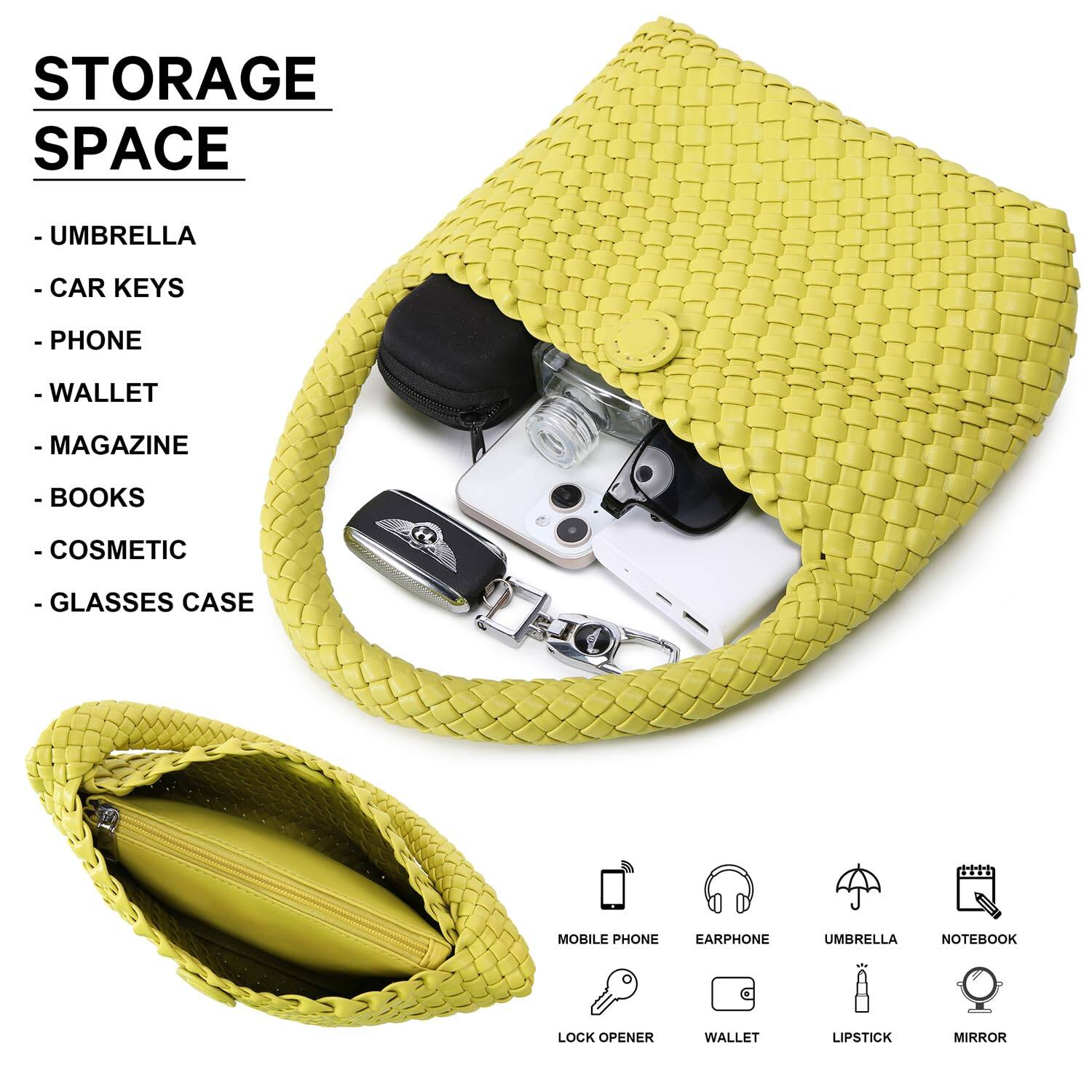 STORAGE SPACE

- UMBRELLA
- CAR KEYS
- PHONE
- WALLET
- MAGAZINE
- BOOKS
- COSMETIC
- GLASSES CASE

MOBILE PHONE
EARPHONE
UMBRELLA
NOTEBOOK
LOCK OPENER
WALLET
LIPSTICK
MIRROR