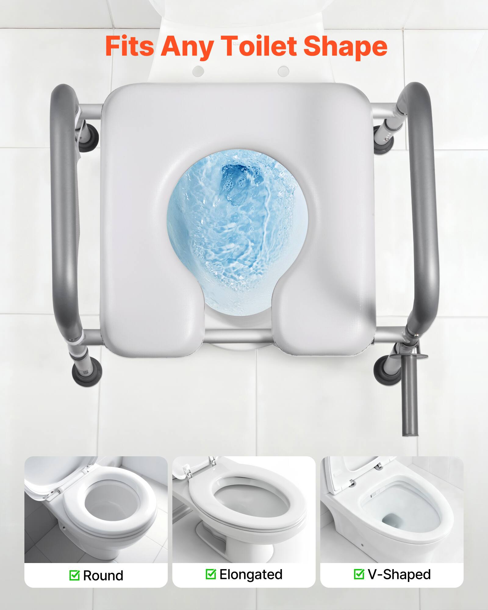 Fits Any Toilet Shape

- Round
- Elongated
- V-Shaped