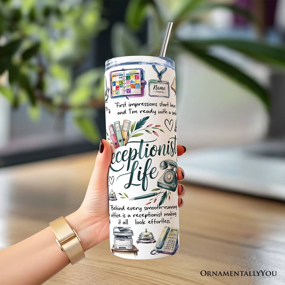 "First impressions start here and I'm ready with a smile.  
Receptionist Life  
Behind every smooth-running office is a receptionist making it all look effortless."  
ORNAMENTALLYOU