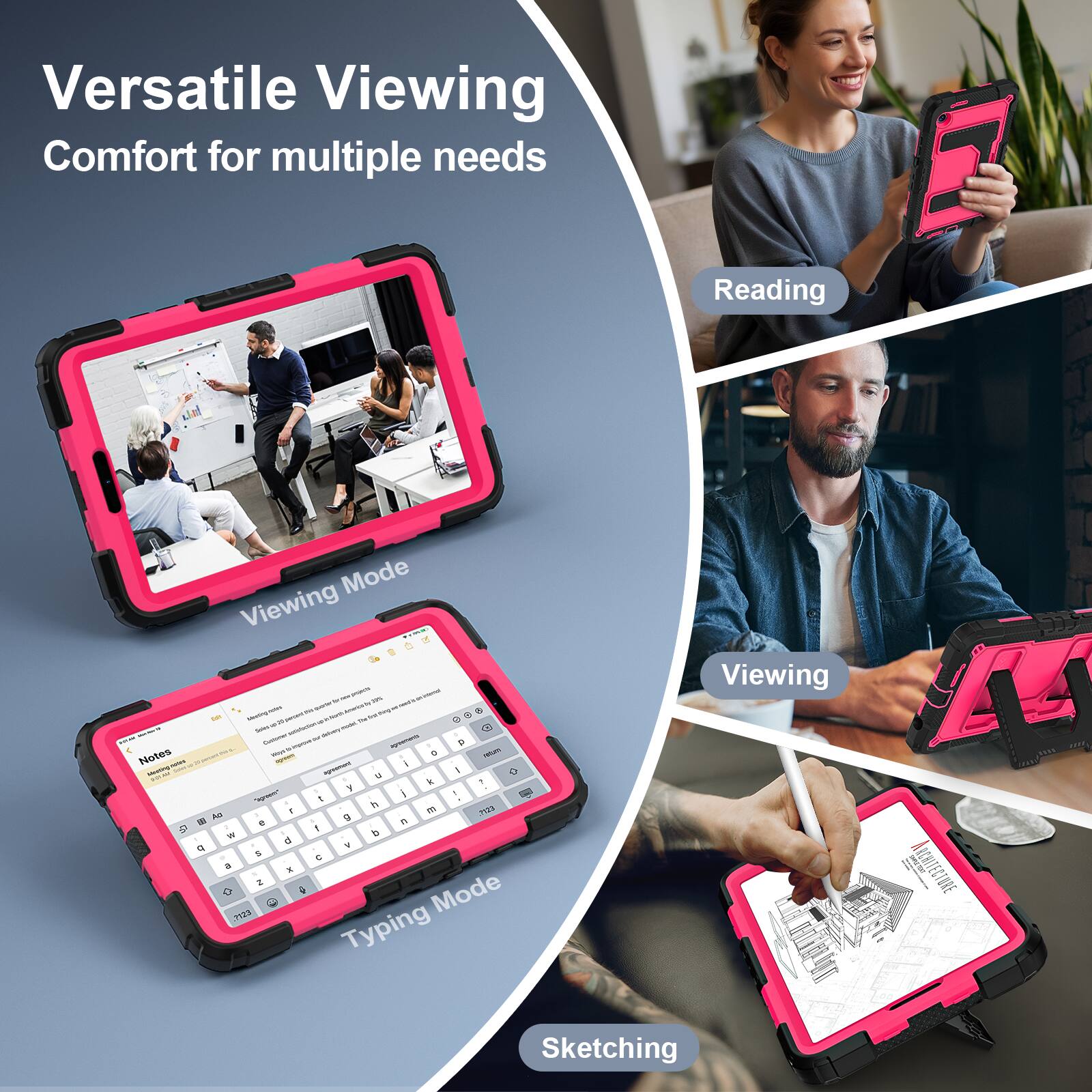 Versatile Viewing Comfort for multiple needs

- Reading Mode
- Viewing Mode
- Typing Mode
- Sketching