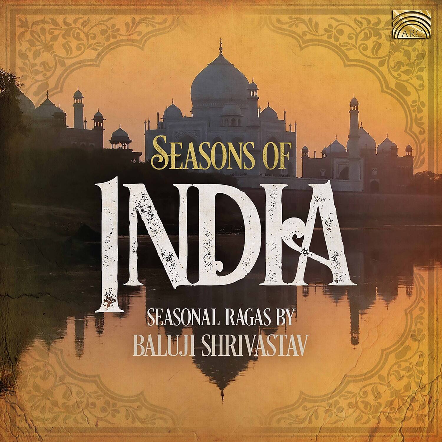 SEASONS OF INDIA  
SEASONAL RAGAS BY BALUJI SHRIVASTAV