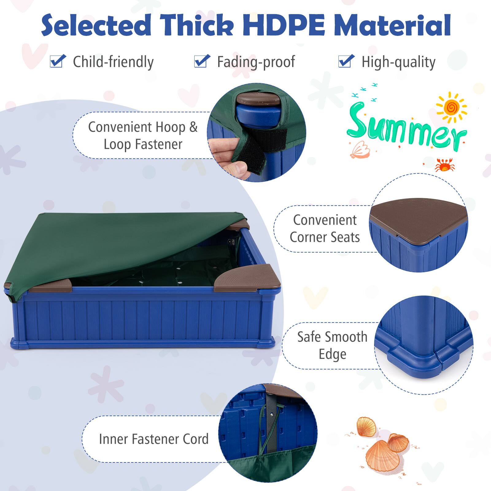 Selected Thick HDPE Material  
Child-friendly  
Fading-proof  
High-quality  

Convenient Hoop & Loop Fastener  
Convenient Corner Seats  
Safe Smooth Edge  
Inner Fastener Cord