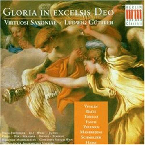 GLORIA IN EXCELSIS DEO  
VIRTUOSI SAXONIAE  
LUDWIG GUTTLER  

Classics  

VIVALDI  
BACH  
TONI EASCH  
ZALINKA  
MANTREDIN  
SCHMELZER  
HAME  

BERLIN  
Classics