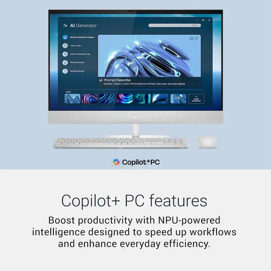AI Generator

- Discover Generative Imagery
- Task to video
- Explore Generative Copy
- Generate Sounds
- Generate Sounds

Prompt/Describe
Generate a ribbon or views to 3D

Copilot+PC

Copilot+ PC features

Boost productivity with NPU-powered intelligence designed to speed up workflows and enhance everyday efficiency.