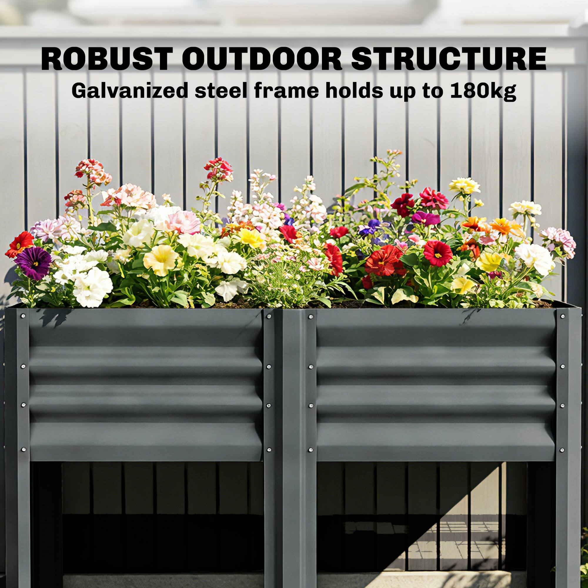 ROBUST OUTDOOR STRUCTURE  
Galvanized steel frame holds up to 180kg
