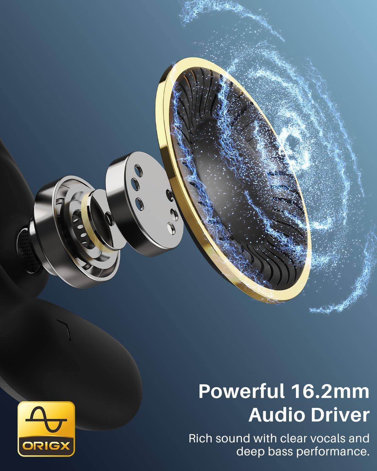 Powerful 16.2mm Audio Driver  
Rich sound with clear vocals and deep bass performance.