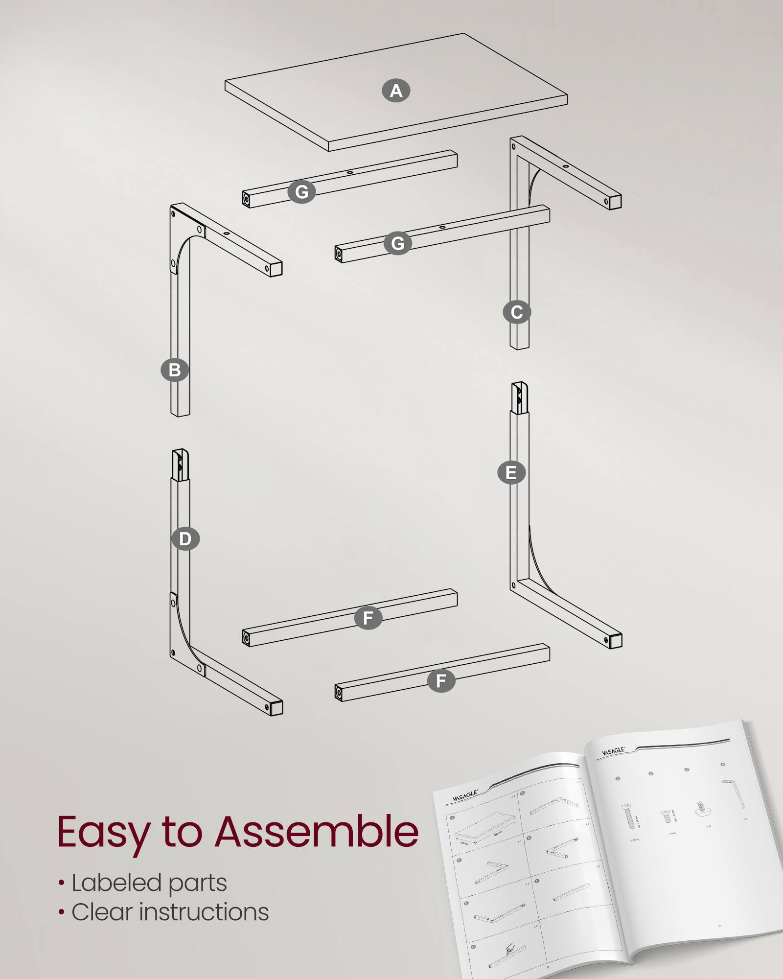 Easy to Assemble  
- Labeled parts  
- Clear instructions