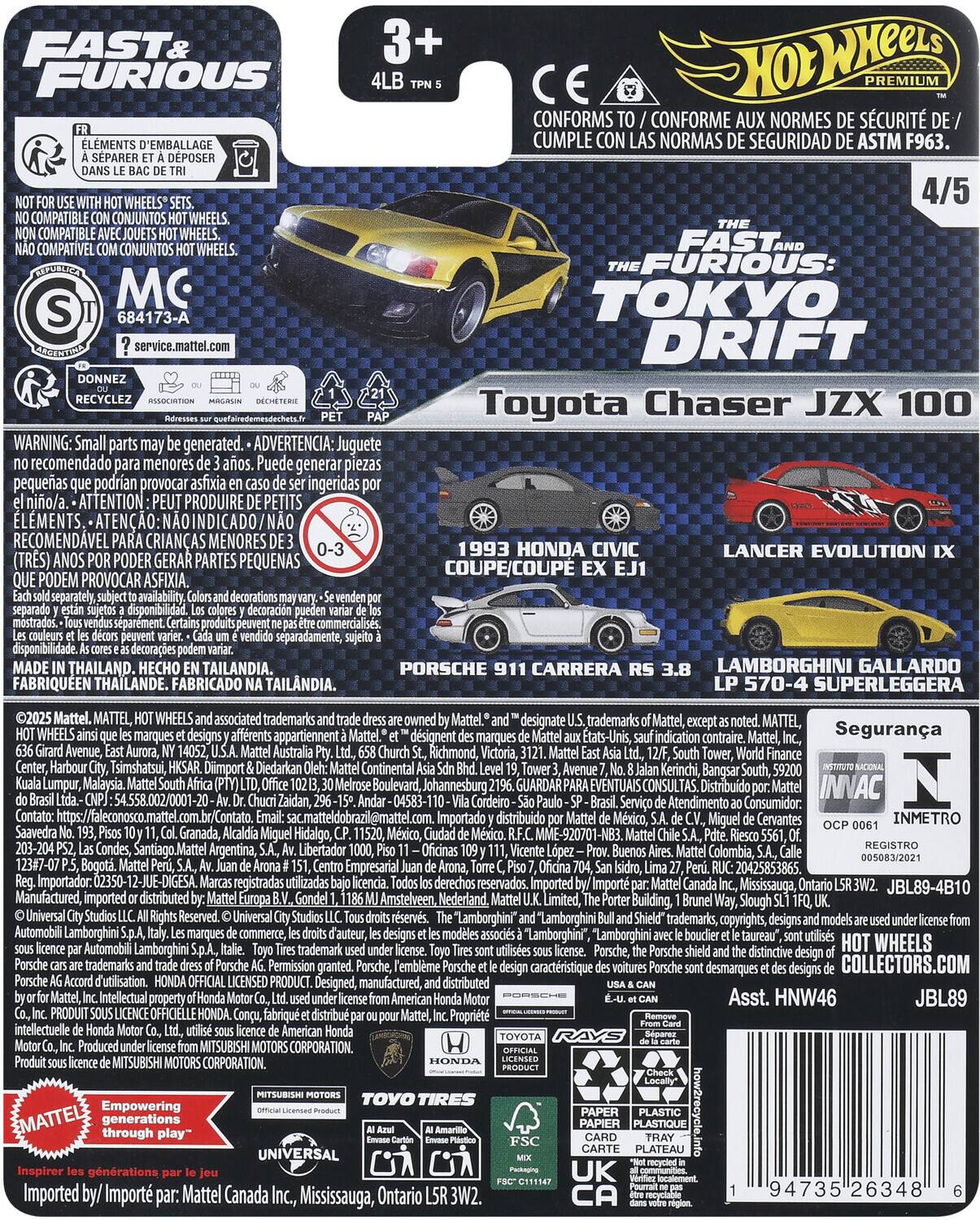 Sure, here is the corrected and grouped text from the image:

---

**FAST & FURIOUS**

**Hot Wheels Premium**

**3+**  
**4LB**  
**TPN 5**

**CONFORMS TO / CONFORME AUX NORMES DE SÉCURITÉ DE / CUMPLE CON LAS NORMAS DE SEGURIDAD DE ASTM F963.**

**THE FAST AND THE FURIOUS: TOKYO DRIFT**

**Toyota Chaser JZX 100**

**1993 HONDA CIVIC COUPE EX EJ1**

**LANCER EVOLUTION IX**

**PORSCHE 911 CARRERA RS 3.8**

**LAMBORGHINI GALLARDO LP 570-4 SUPERLEGGERA**

**NOT FOR USE WITH HOT WHEELS® SETS.**  
**NO COMPATIBLE CON CONJUNTOS HOT WHEELS.**  
**NON COMPATIBLE AVEC JOUETS HOT WHEELS.**  
**NÃO COMPATÍVEL COM CONJUNTOS HOT WHEELS.**

**FR**  
**ÉLÉMENTS D'EMBALLAGE À