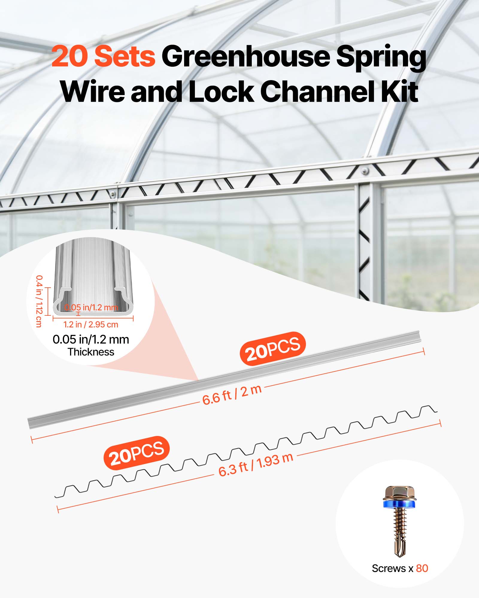 20 Sets Greenhouse Spring Wire and Lock Channel Kit

0.4 in / 1.12 cm
0.05 in / 1.2 mm
1.2 in / 2.95 cm
0.05 in / 1.2 mm Thickness

20PCS
6.6 ft / 2 m
20PCS
6.3 ft / 1.93 m

Screws x 80