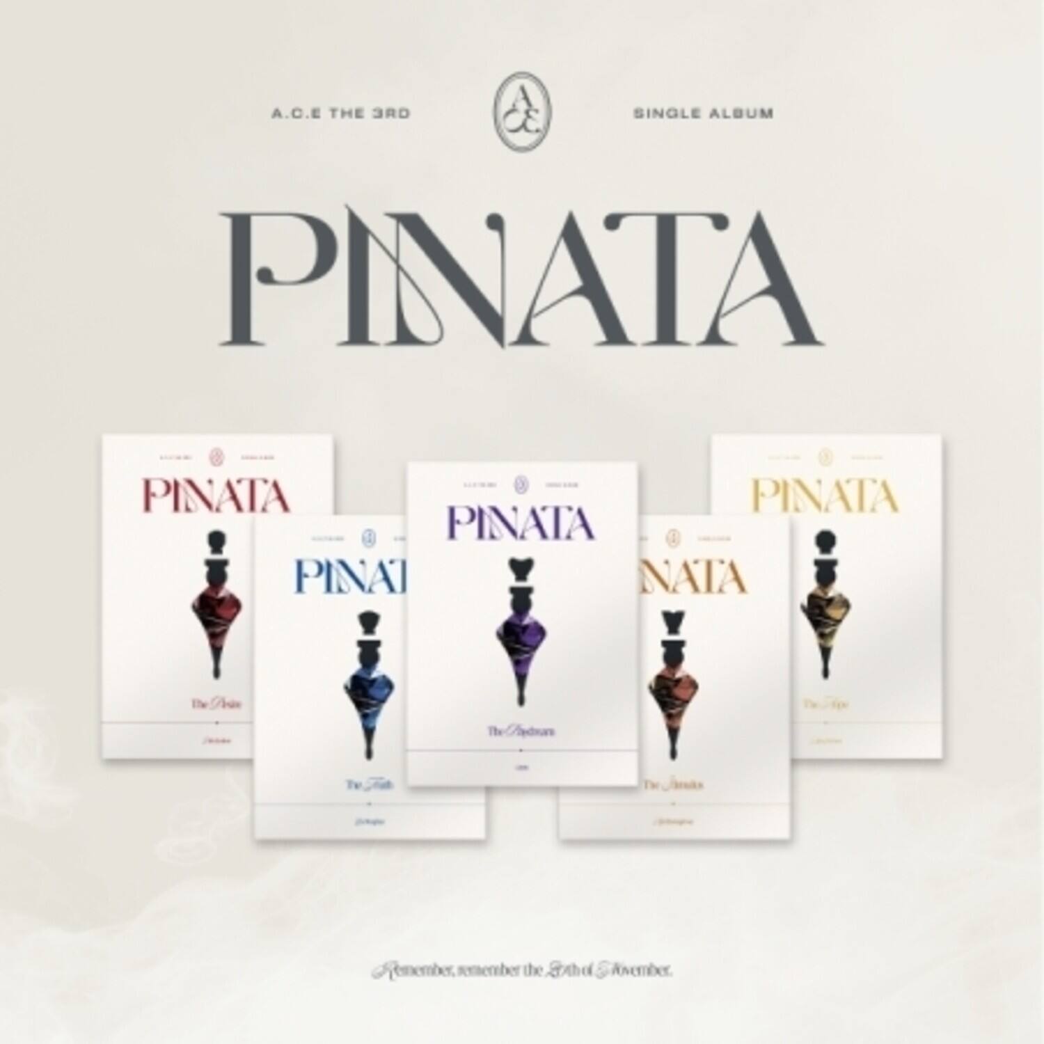 A.C.E THE 3RD  
SINGLE ALBUM  

PINATA  

PINATA  
The 1st  

PINATA  
The 2nd  

PINATA  
The 3rd  

Remember, remember the 24th of November.