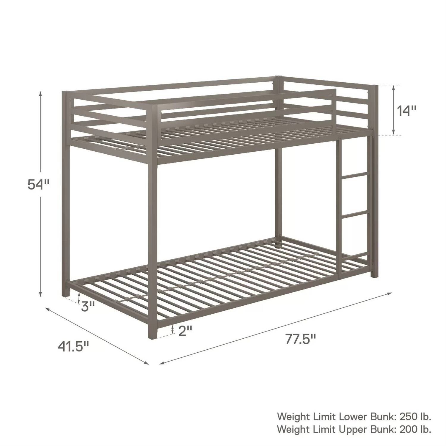 14", 54", 3", 41.5", 1 2", 77.5", Weight Limit Lower Bunk: 250 lb. Weight Limit Upper Bunk: 200 lb.