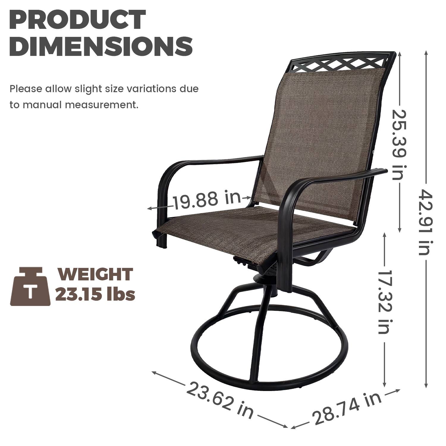 PRODUCT DIMENSIONS

Please allow slight size variations due to manual measurement.

- 19.88 in
- 25.39 in
- 42.91 in
- 17.32 in
- 23.62 in
- 28.74 in

WEIGHT
23.15 lbs