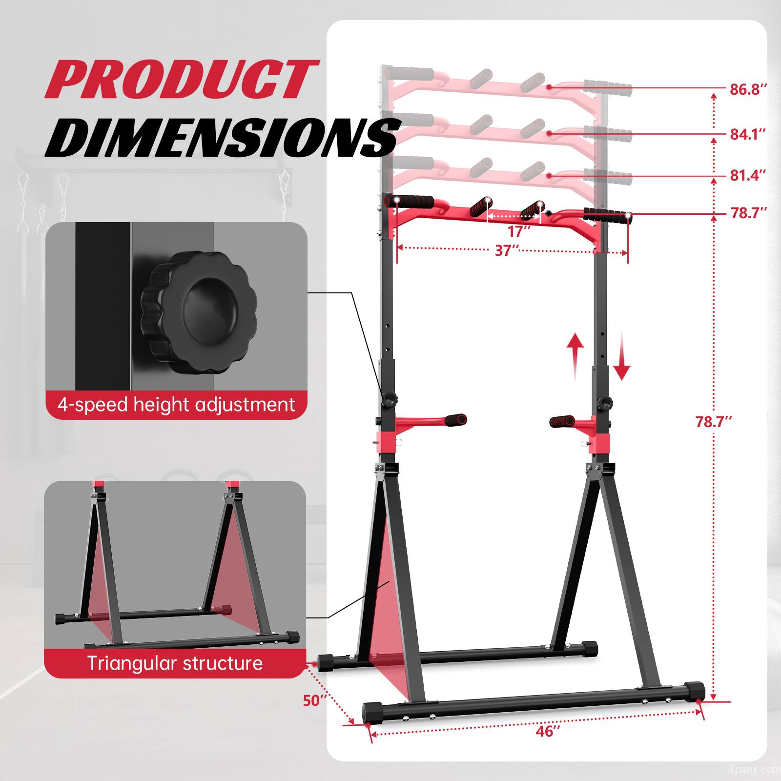 PRODUCT DIMENSIONS

- 86.8"
- 84.1"
- 81.4"
- 78.7"
- 78.7"
- 46"
- 37"
- 17"

4-speed height adjustment

Triangular structure

Xpanx.com