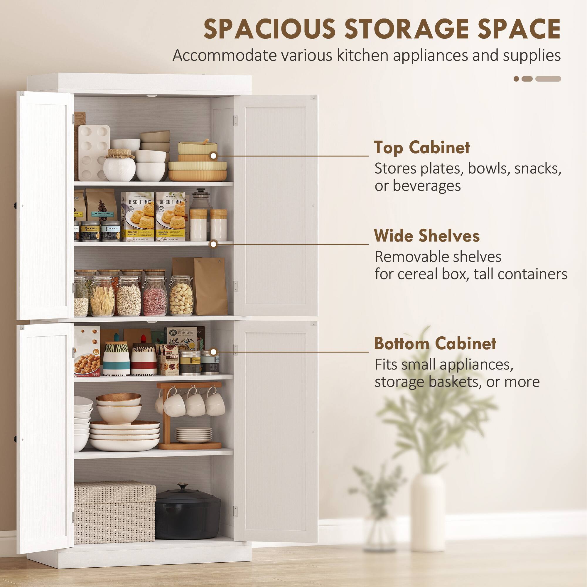 SPACIOUS STORAGE SPACE  
Accommodate various kitchen appliances and supplies

- Top Cabinet  
Stores plates, bowls, snacks, or beverages

- Wide Shelves  
Removable shelves for cereal box, tall containers

- Bottom Cabinet  
Fits small appliances, storage baskets, or more