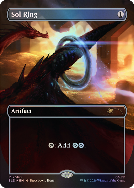 Sol Ring  
1  
Artifact  
: Add  
R 2560 SLD EN  
BRANDON L HUNT  
TM & © 2026 Wizards of the Coast