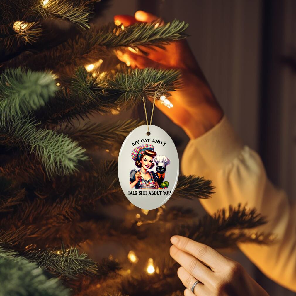 MY CAT AND I  
TALK SHIT ABOUT YOU