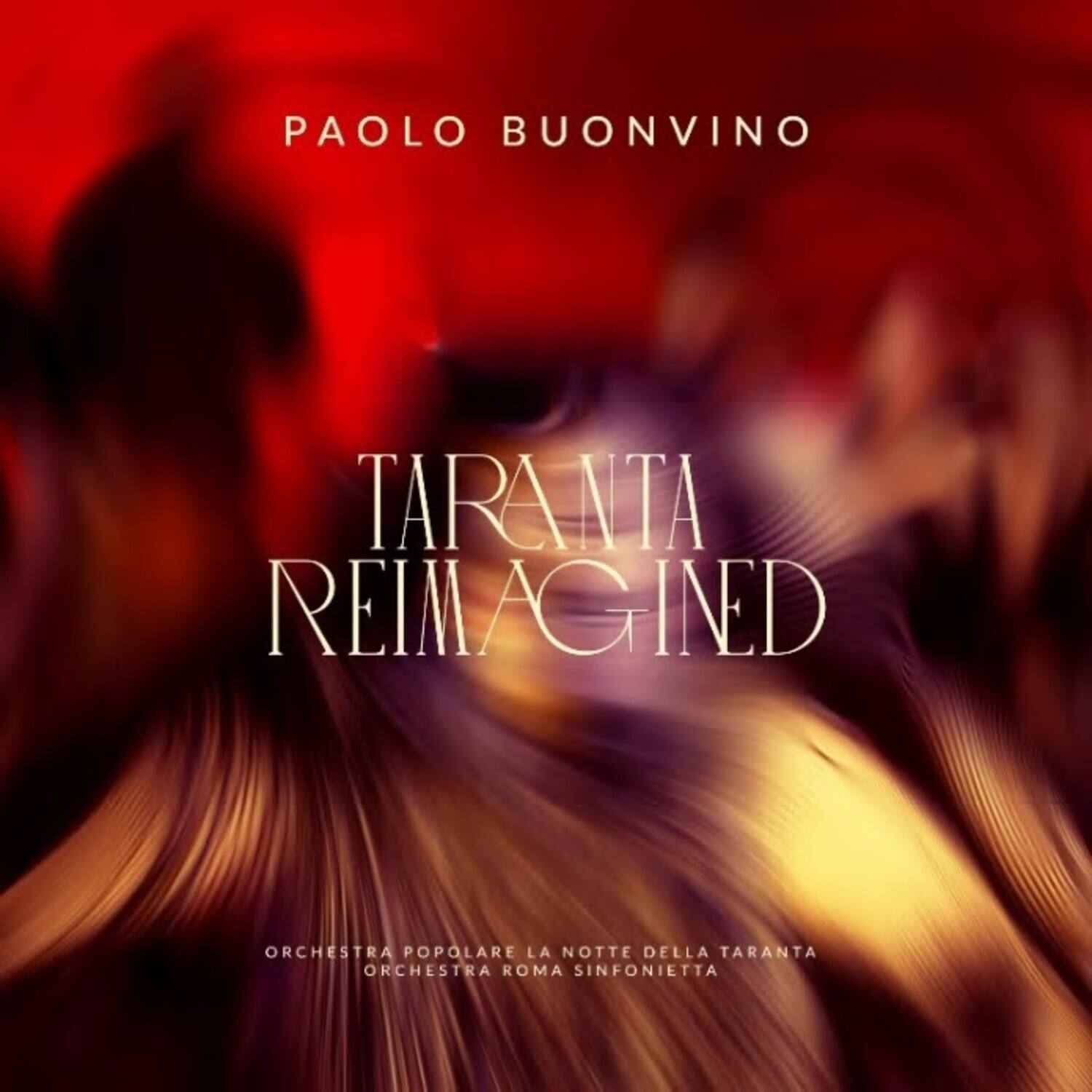 PAOLO BUONVINO

TARANTA REIMAGINED

ORCHESTRA POPOLARE LA NOTTE DELLA TARANTA  
ORCHESTRA ROMA SINFONIETTA