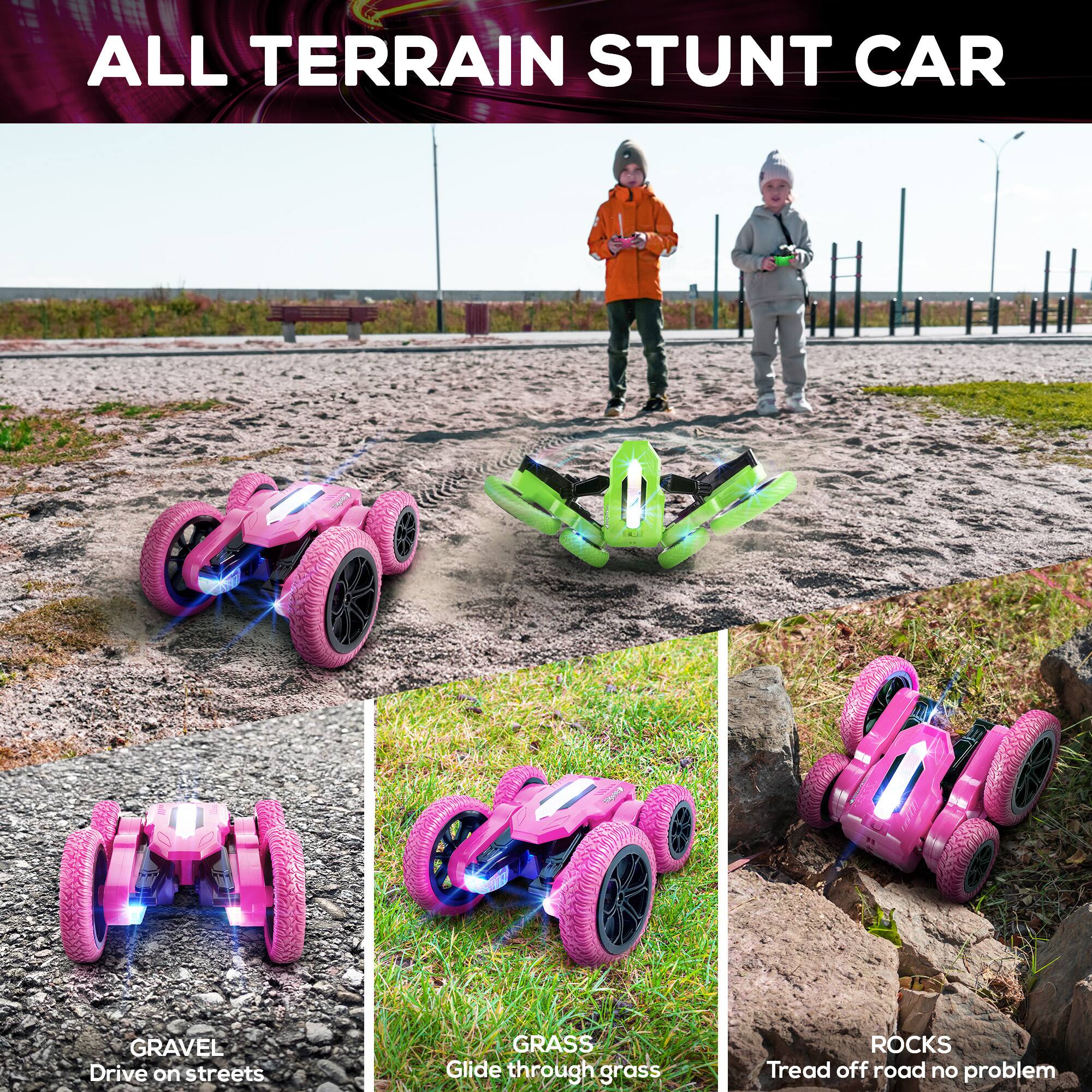 ALL TERRAIN STUNT CAR
GRAVEL Drive on streets
GRASS Glide through grass
ROCKS Tread off road no problem