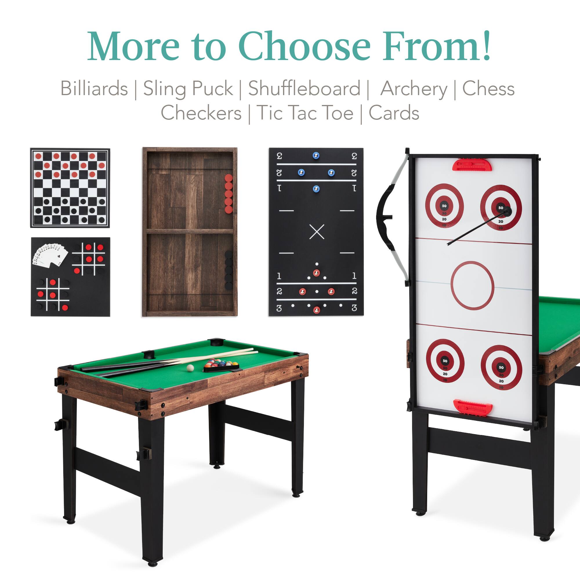 More to Choose From! Billiards | Sling Puck | Shuffleboard | Archery | Chess | Checkers | Tic Tac Toe | Cards