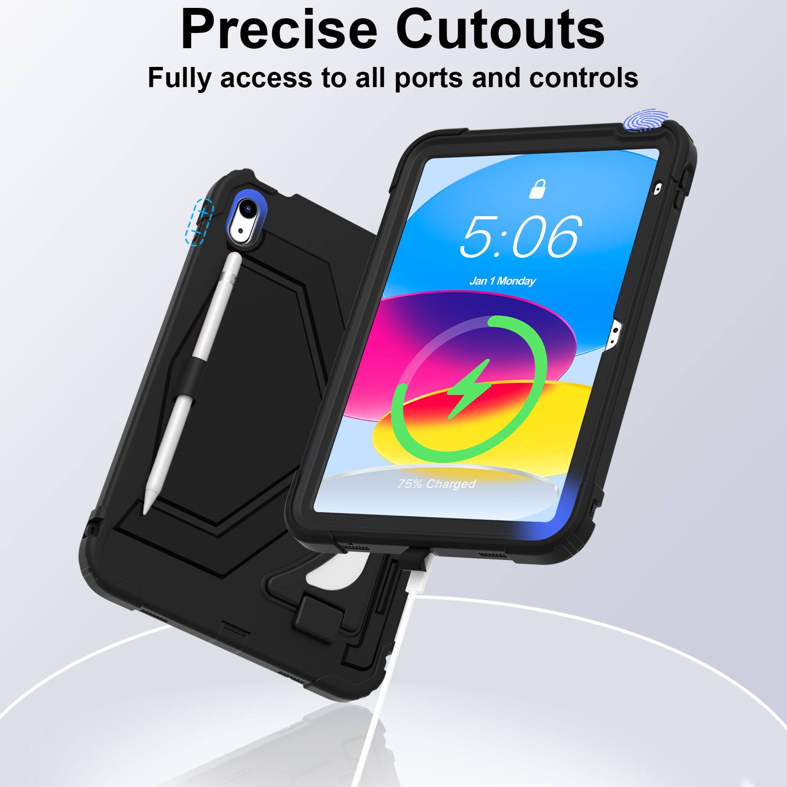 Precise Cutouts  
Fully access to all ports and controls  
5:06  
Jan 1 Monday  
75% Charged