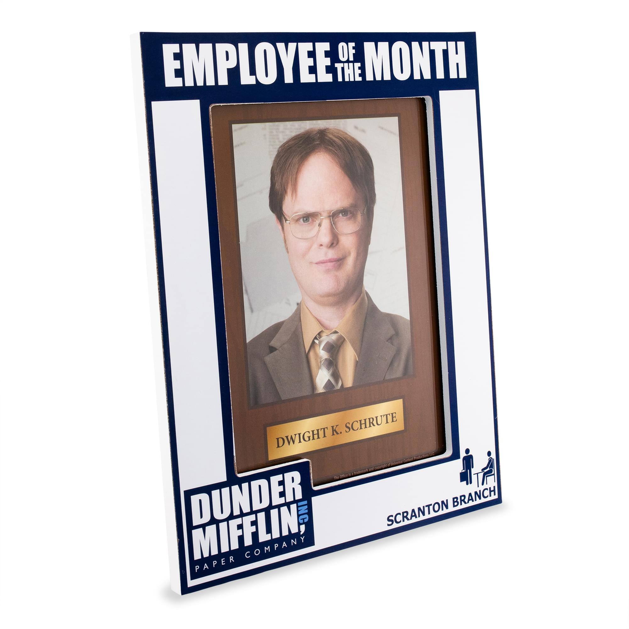 EMPLOYEE OF THE MONTH

DWIGHT K. SCHRUITE

DUNDER MIFFLIN INC.
PAPER COMPANY

SCRANTON BRANCH